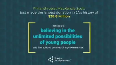 Text: Philanthropist MacKenzie Scott just made the largest donation in JA's history of $38.8 Million.Thank you for believing in the unlimited possibilities of young people and their ability to positively change communities.